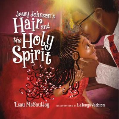 Josey Johnson’s Hair and the Holy Spirit