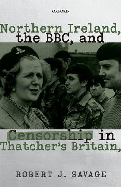 Northern Ireland, the Bbc, and Censorship in Thatcher’s Britain