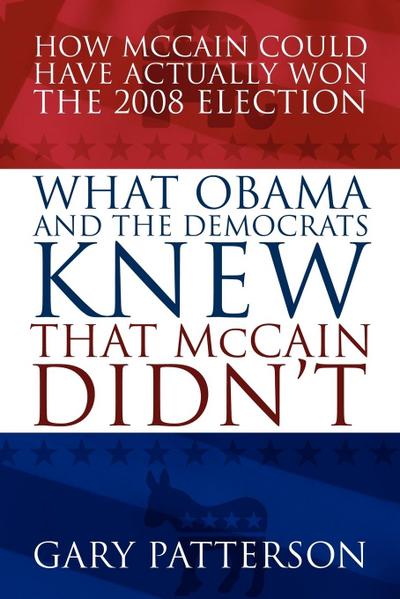 What Obama and the Democrats Knew That McCain Didn’t