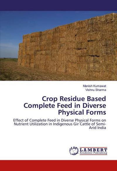 Crop Residue Based Complete Feed in Diverse Physical Forms
