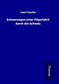 Erinnerungen einer Pilgerfahrt durch die Schweiz
