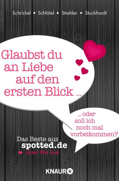 Glaubst du an Liebe auf den ersten Blick oder soll ich noch mal vorbeikommen?: Das Beste aus spotted.de