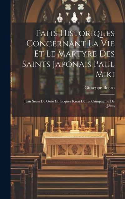 Faits Historiques Concernant La Vie Et Le Martyre Des Saints Japonais Paul Miki: Jean Soan De Goto Et Jacques Kisaï De La Compagnie De Jésus