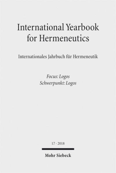 International Yearbook for Hermeneutics / Internationales Jahrbuch für Hermeneutik 2018 - Focus: Logos / Schwerpunkt: Logos