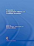 Towards a Comparative History of Coalfield Societies