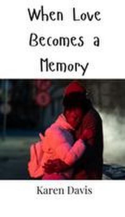 When Love Becomes a Memory