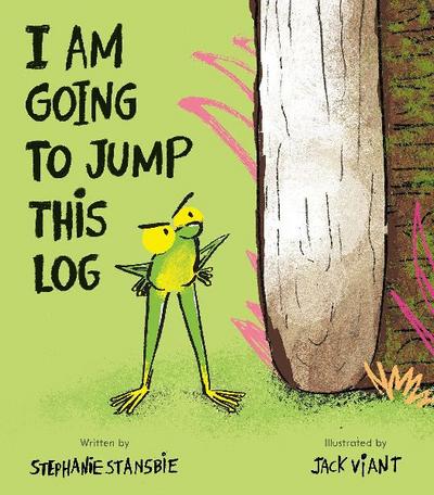 I Am Going to Jump This Log
