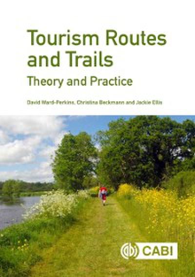 Tourism Routes and Trails : Theory and Practice