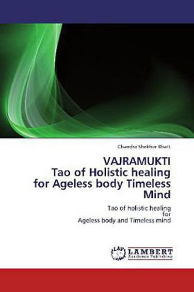 VAJRAMUKTI  Tao of Holistic healing  for Ageless body Timeless Mind