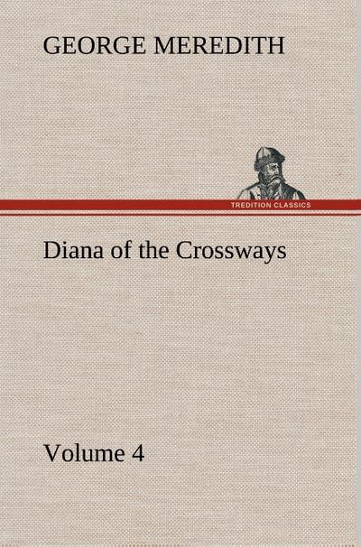 Diana of the Crossways - Volume 4