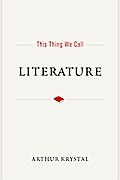 This Thing We Call Literature