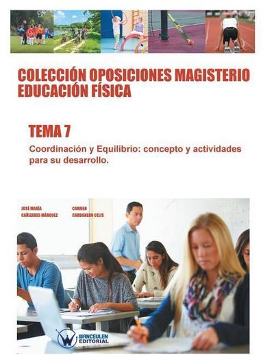 Colección Oposiciones Magisterio Educación Física. Tema 7: Coordinación y equilibrio. Concepto y actividades para su desarrollo