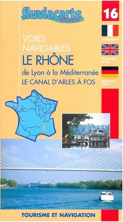Fluviacarte 16 le Rhône: Nautischer Führer von Lyon bis zum Mittelmeer