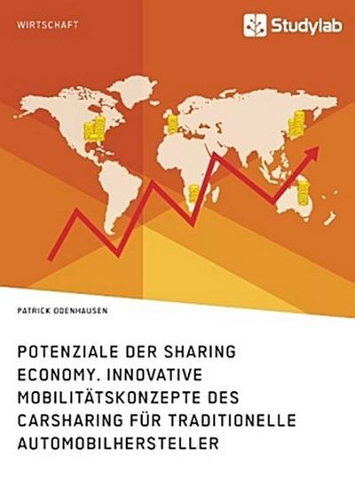 Potenziale der Sharing Economy. Innovative Mobilitätskonzepte des Carsharing für traditionelle Automobilhersteller