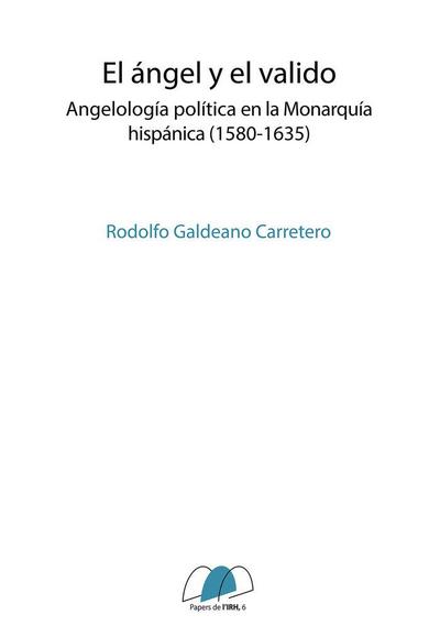 El ángel y el valido : angelología política en la monarquía hispánica, 1580-1635