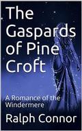 The Gaspards of Pine Croft / A Romance of the Windermere