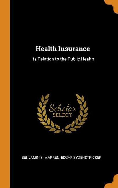 Health Insurance: Its Relation to the Public Health