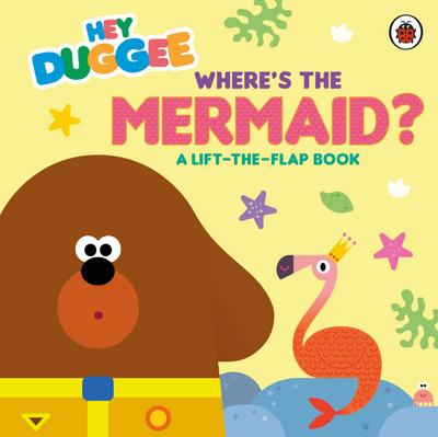 Hey Duggee: Where’s the Mermaid?
