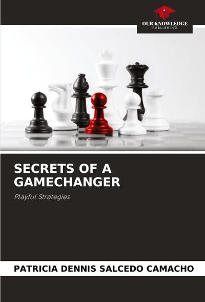SECRETS OF A GAMECHANGER