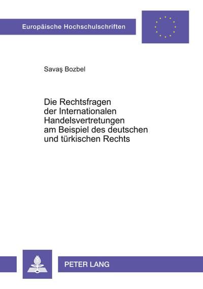Die Rechtsfragen der Internationalen Handelsvertretungen am Beispiel des deutschen und türkischen Rechts