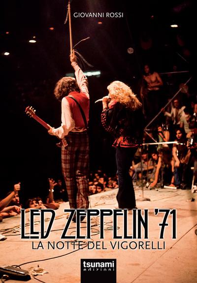Rossi, G: Led Zeppelin ’71. La notte del Vigorelli