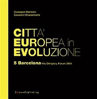 Città Europea in Evoluzione. 5 Barcelona, Vila Olimpica, Forum 2004