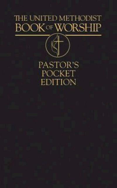 The United Methodist Book of Worship Pastor’s Pocket Edition