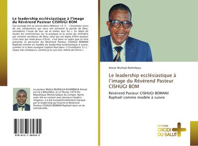 Le leadership ecclésiastique à l’image du Révérend Pasteur CISHUGI BOM
