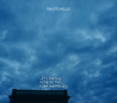 Tim Etchells: Lets Pretend None of this Ever Happened
