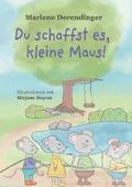 Du schaffst es, kleine Maus! von Marlene Derendinger | Ebook