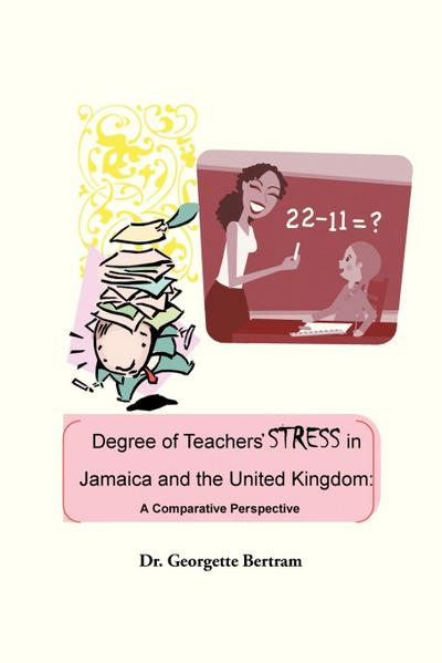 Degree of Teachers’ Stress in Jamaica and the United Kingdom