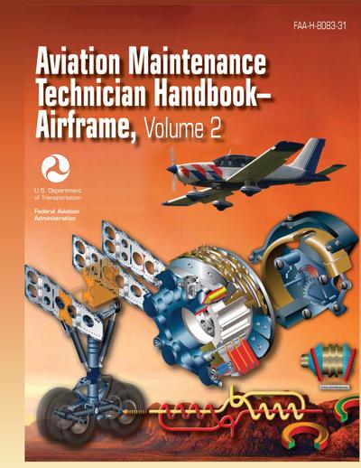 Aviation Maintenance Technician Handbook - Airframe. Volume 2 (FAA-H-8083-31)