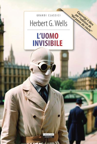 L’ uomo invisibile + Nel paese dei ciechi. Ediz. integrali