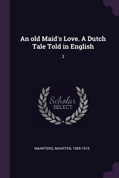OLD MAIDS LOVE A DUTCH TALE TO