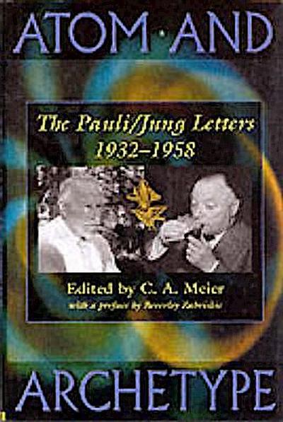 Atom and Archetype: The Pauli/Jung Letters 1932-1958
