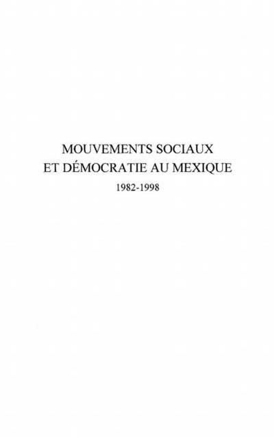 Mouvements sociaux et democratie au Mexique (1982-1998)