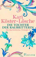 Die Tochter der Raubritterin: Die Raubritterin-Trilogie 3 Kari KÃ¶ster-LÃ¶sche Author