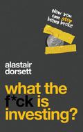 What the f*ck is investing?
