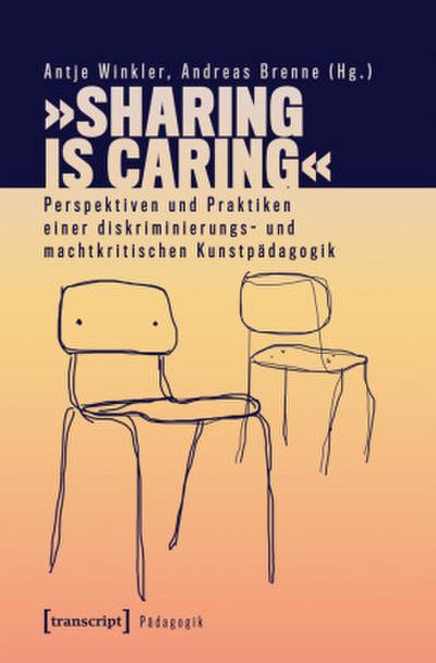 ’Sharing is Caring’ - Perspektiven und Praktiken einer diskriminierungs- und machtkritischen Kunstpädagogik