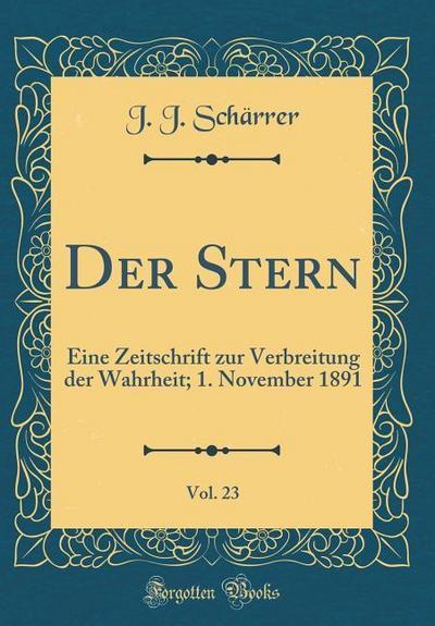 Scharrer, J: Stern, Vol. 23: Eine Zeitschrift Zur Verbreitun