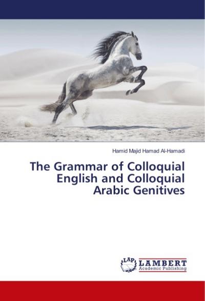The Grammar of Colloquial English and Colloquial Arabic Genitives - Hamid Majid Hamad Al-Hamadi