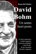 David Bohm. Un uomo fuori posto