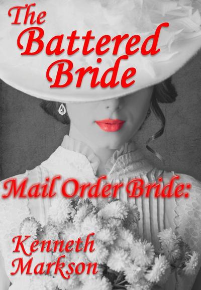 Mail Order Bride: The Battered Bride (Redeemed Western Historical Mail Order Brides, #17)