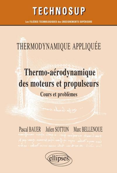 Thermodynamique appliquée - Thermo-aérodynamique des moteurs et propulseurs - Cours et problèmes - Niveau C