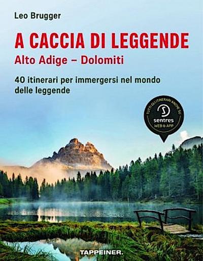 A caccia di leggende Alto Adige. Dolomiti