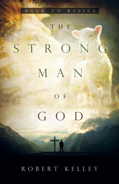 Kelley, R: Strong Man Of God