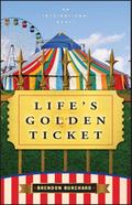 Life’s Golden Ticket