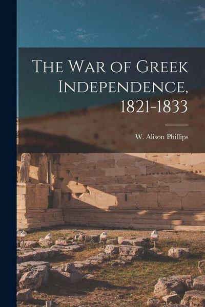 The War of Greek Independence, 1821-1833