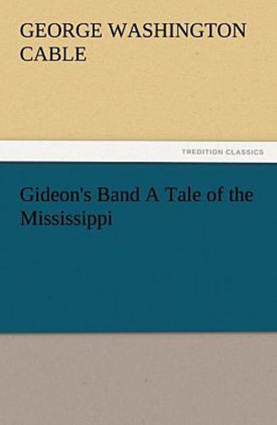 Gideon’s Band A Tale of the Mississippi