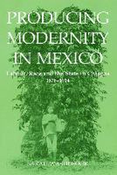 Producing Modernity in Mexico